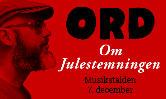 ORD: Om Julestemningen  07. december kl. 19:30